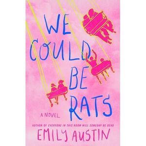 We Could Be Rats -- Emily Austin